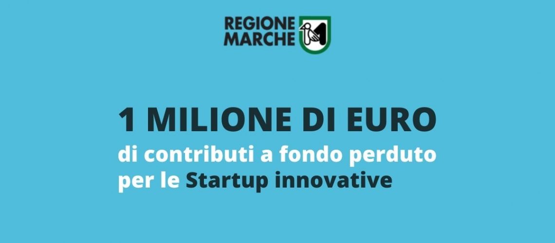 REGIONE MARCHE - BANDO 1 milione di euro di contributi a fondo perduto per le Startup innovative